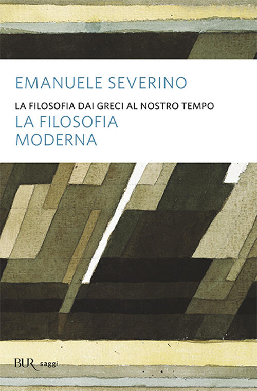 La Filosofia Dai Greci Al Nostro Tempo. La Filosofia Moderna Emanuele Severino