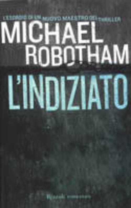 L'indiziato Michael Robotham Rizzoli 2004