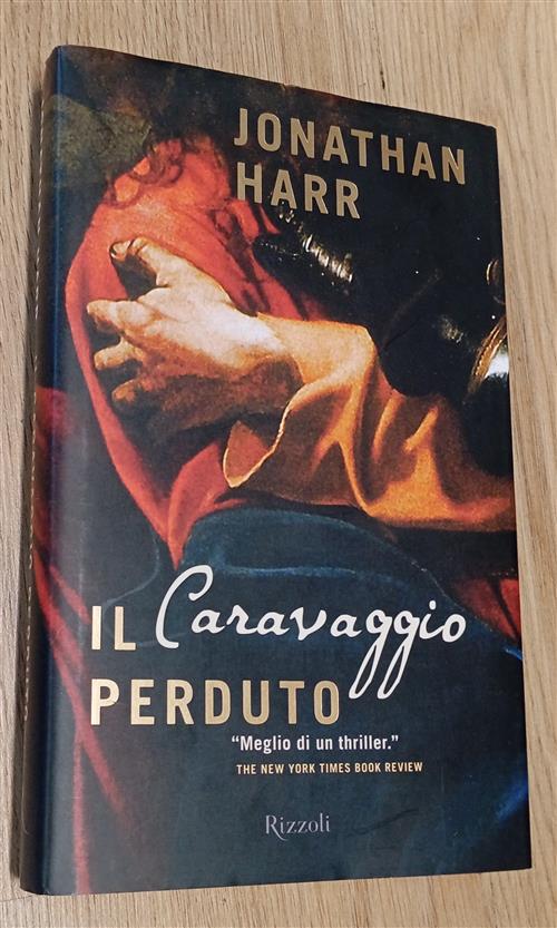 Il Caravaggio Perduto Jonathan Harr Rizzoli 2006