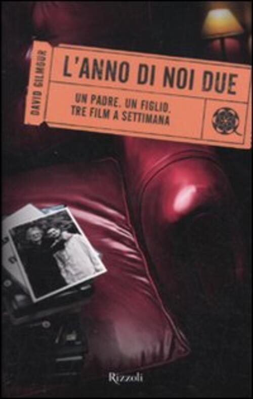 L'anno Di Noi Due. Un Padre. Un Figlio. Tre Film A Settimana David Gilmour Riz