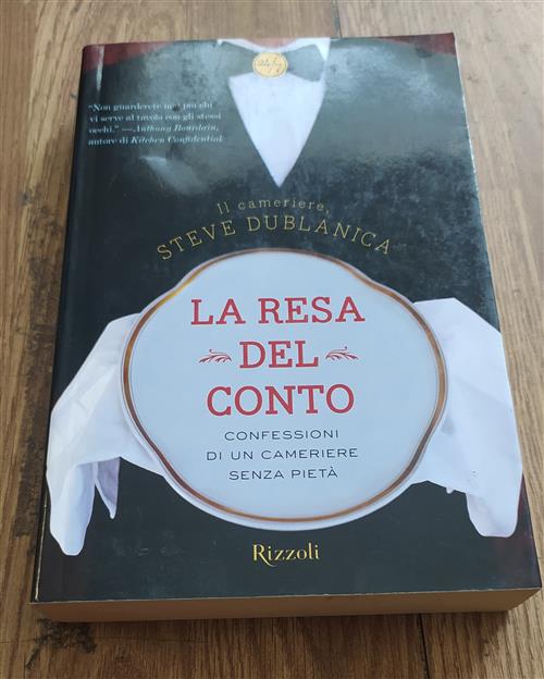 La Resa Del Conto. Confessioni Di Un Cameriere Senza Pieta Steve Dublanica Riz