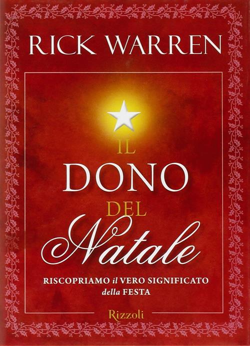 Il Dono Del Natale. Riscopriamo Il Vero Significato Della Festa Rick Warren Ri