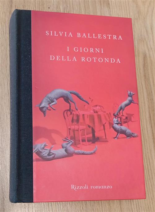 I Giorni Della Rotonda Silvia Ballestra Rizzoli 2009