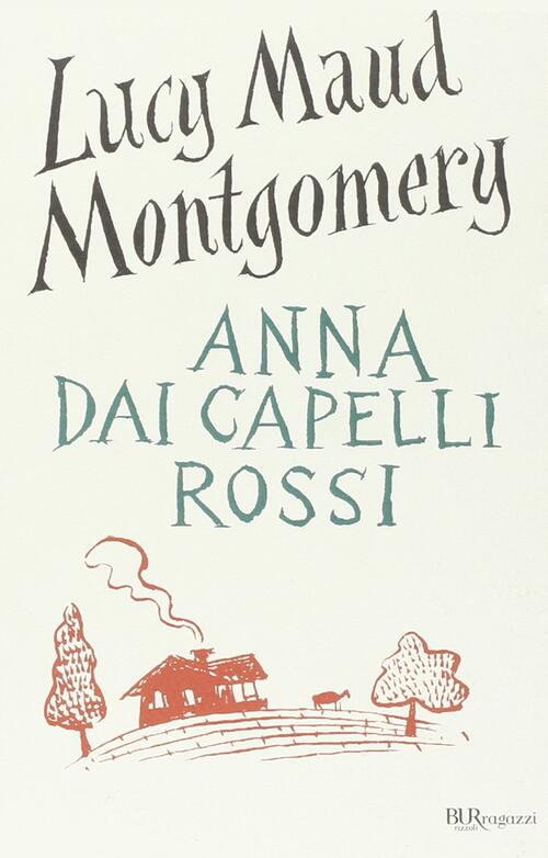 Anna Dai Capelli Rossi. Ediz. Integrale Lucy Maud Montgomery Rizzoli 2009