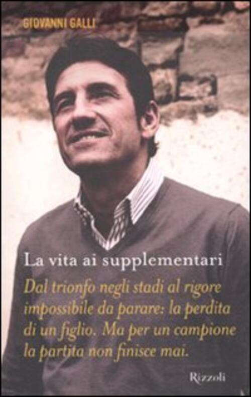La Vita Ai Supplementari Giovanni Galli Rizzoli 2010