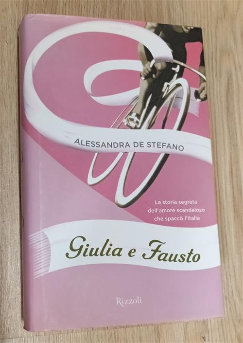 Giulia E Fausto. La Storia Segreta Dell'amore Scandaloso Che Spacco L'italia A