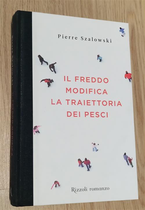 Il Freddo Modifica La Traiettoria Dei Pesci Pierre Szalowski Rizzoli 2011