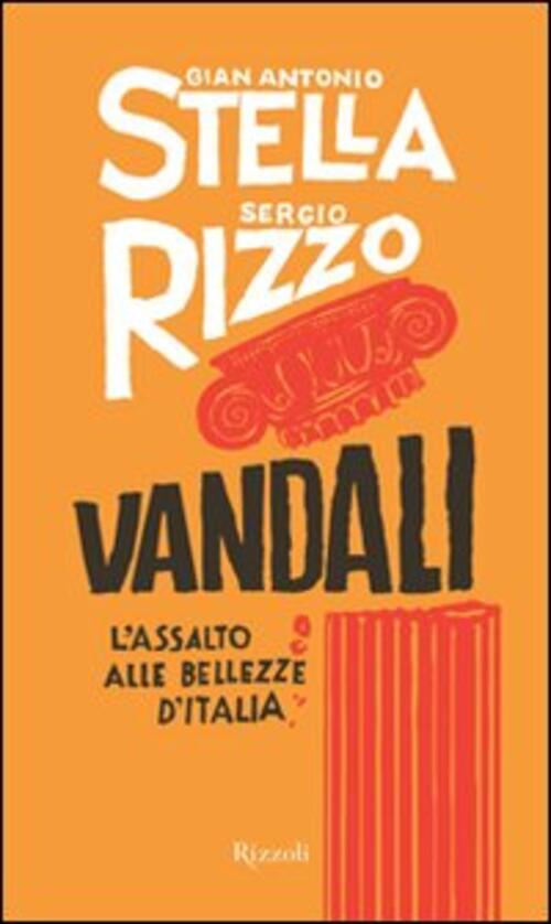 Vandali. L'assalto Alle Bellezze D'italia
