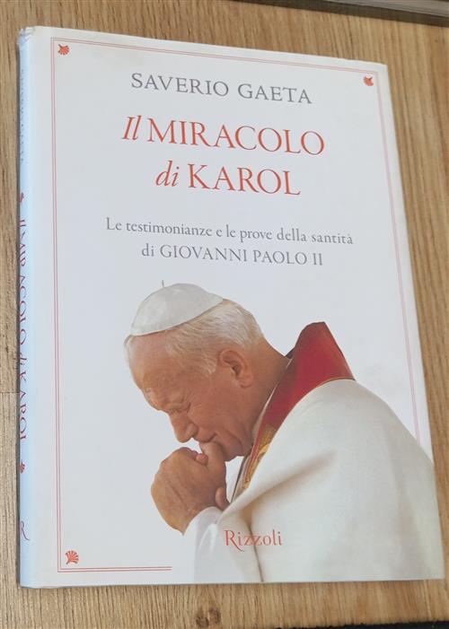 Il Miracolo Di Karol. Le Testimonianze E Le Prove Della Santita Di Giovanni Pa