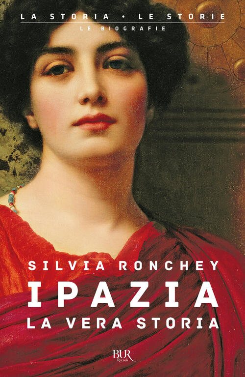Ipazia. La Vera Storia Silvia Ronchey Rizzoli 2011