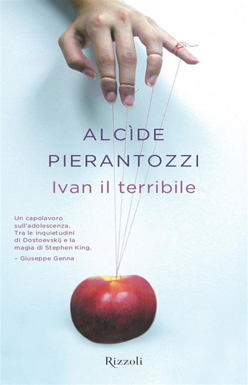 Ivan Il Terribile Alcide Pierantozzi Rizzoli 2012