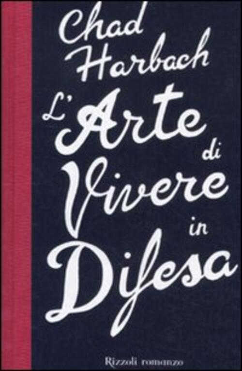 L'arte Di Vivere In Difesa Chad Harbach Rizzoli 2012