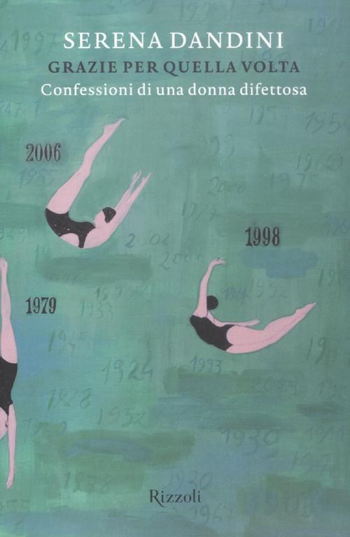 Grazie Per Quella Volta. Confessioni Di Una Donna Difettosa Serena Dandini Riz