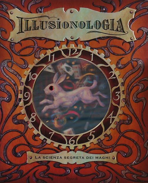 Illusionologia. La Scienza Segreta Dei Maghi Dugald Steer Rizzoli 2012