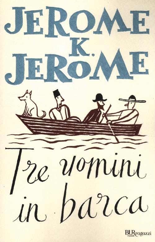 Tre Uomini In Barca Jerome K. Jerome Rizzoli 2012