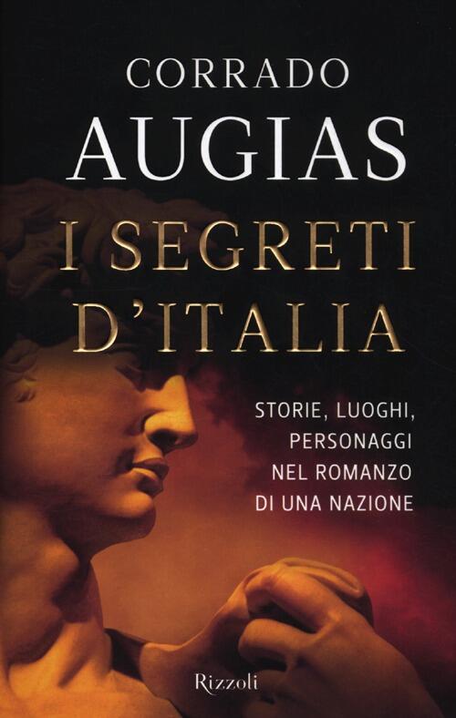 I Segreti D'italia. Storie, Luoghi, Personaggi Nel Romanzo Di Una Nazione