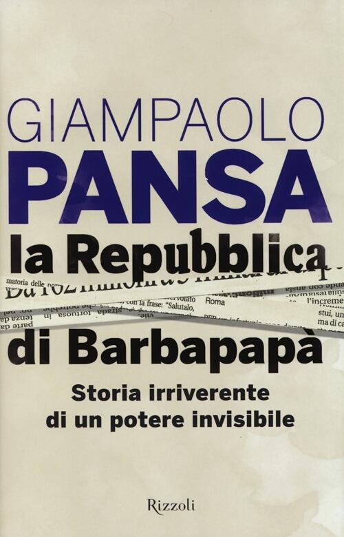 La Repubblica Di Barbapapa. Storia Irriverente Di Un Potere Invisibile Giampao