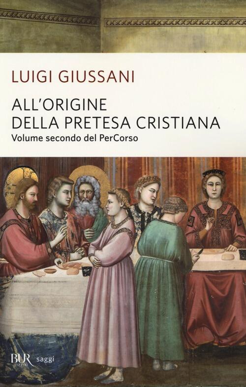All'origine Della Pretesa Cristiana. Volume Secondo Del Percorso