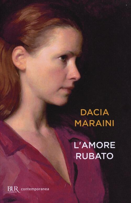 L'amore Rubato Dacia Maraini Rizzoli 2013