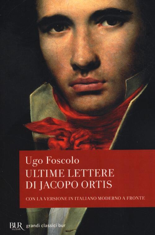 Le Ultime Lettere Di Jacopo Ortis Ugo Foscolo Rizzoli 2013