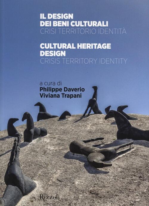 Il Design Dei Beni Culturali. Crisi, Territorio, Identita-Cultural Heritage Design. Crisis, Territor