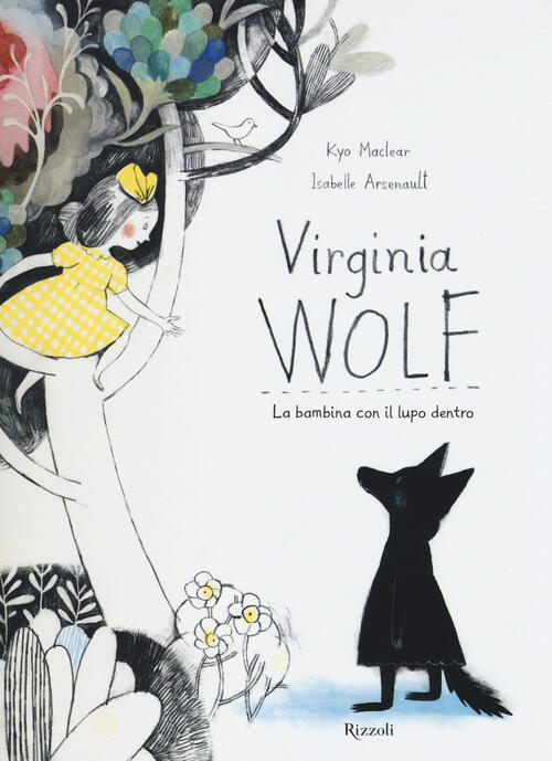 Virginia Wolf. La Bambina Con Il Lupo Dentro Kyo Maclear Rizzoli 2014