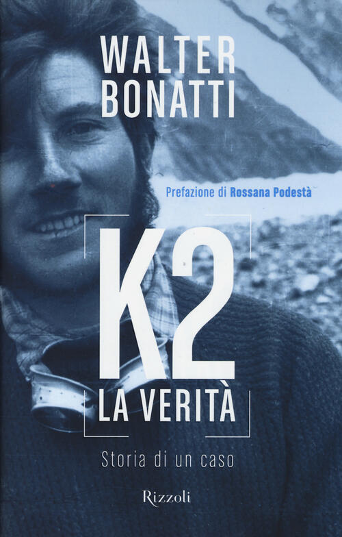K2. La Verita. Storia Di Un Caso