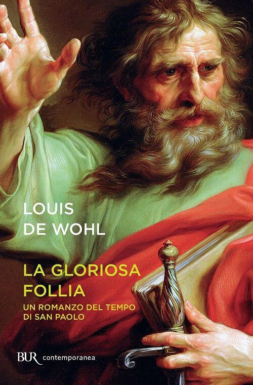 La Gloriosa Follia. Un Romanzo Del Tempo Di San Paolo Louis De Wohl Rizzoli 20