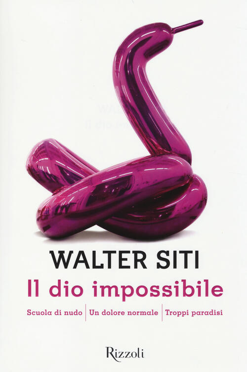 Il Dio Impossibile: Scuola Di Nudo-Un Dolore Normale-Troppi Paradisi Walter Si