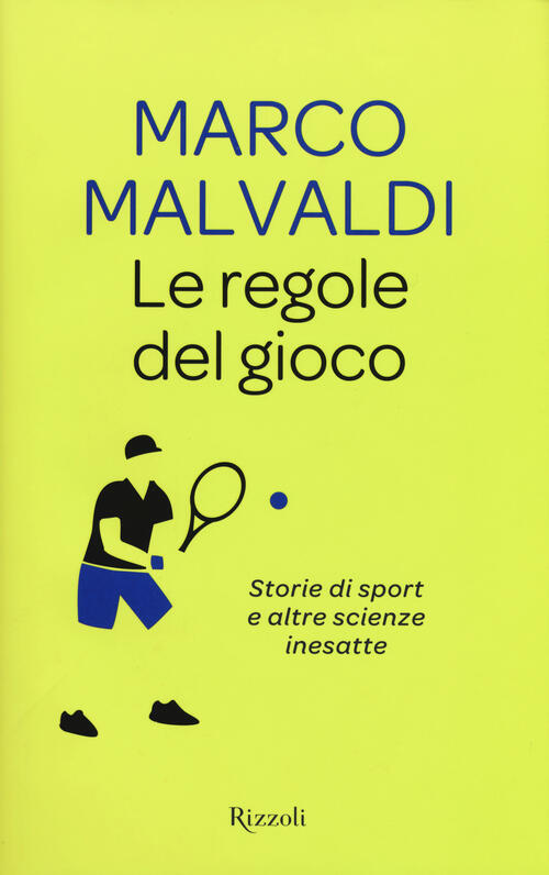 Le Regole Del Gioco. Storie Di Sport E Altre Scienze Inesatte Marco Malvaldi R
