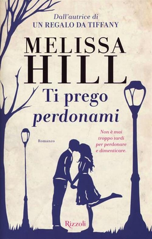 Ti Prego Perdonami Melissa Hill Rizzoli 2015