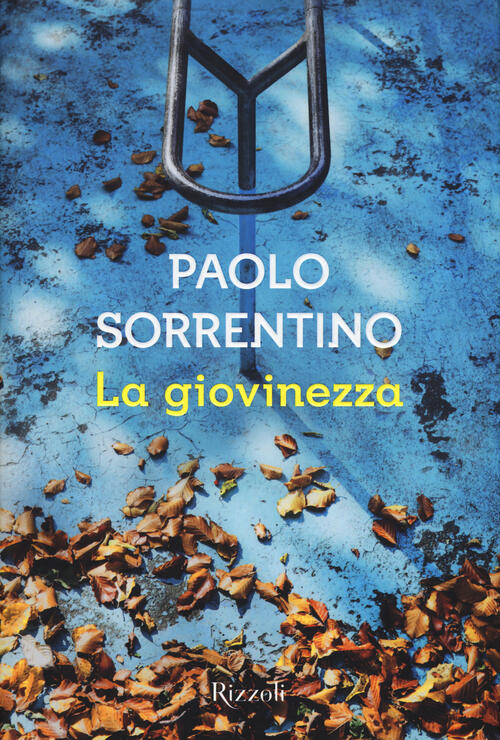 La Giovinezza. Youth Paolo Sorrentino Rizzoli 2015