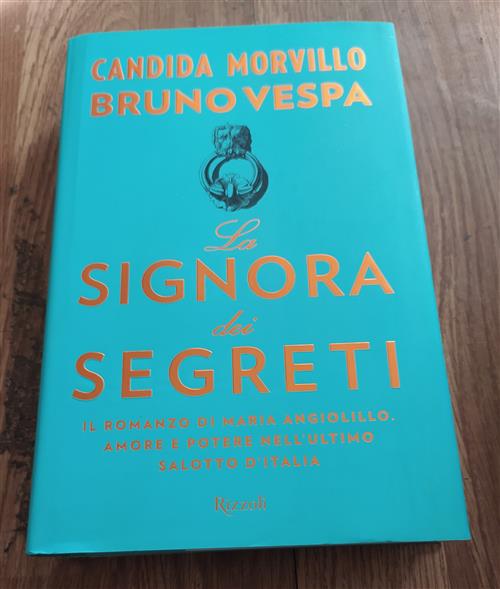 La Signora Dei Segreti. Il Romanzo Di Maria Angiolillo. Amore E Potere Nell'ultimo Salotto D'italia