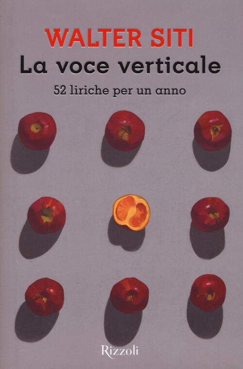 La Voce Verticale. 52 Liriche Per Un Anno Walter Siti Rizzoli 2015