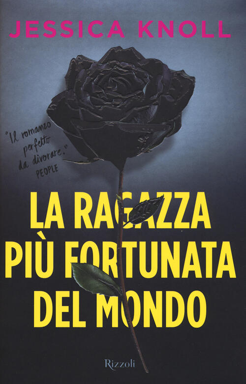 La Ragazza Piu Fortunata Del Mondo Jessica Knoll Rizzoli 2015