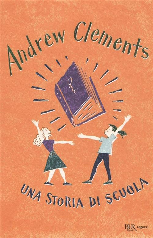 Una Storia Di Scuola Andrew Clements Rizzoli 2016
