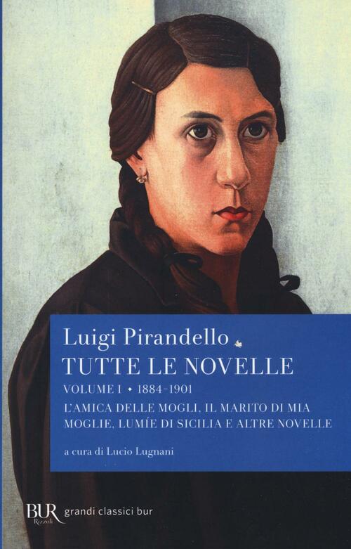 Tutte Le Novelle. Vol. 1: 1884-1901: L'amica Delle Mogli, Il Marito Di Mia Mog