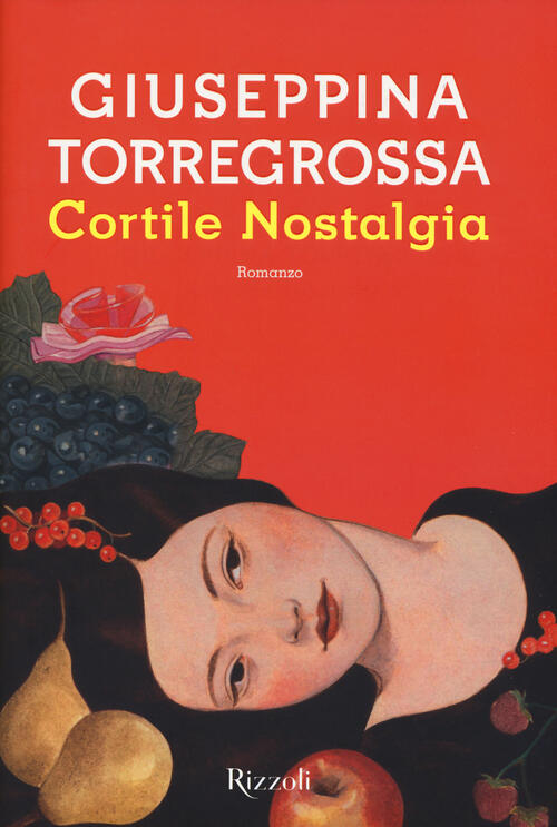 Cortile Nostalgia Giuseppina Torregrossa Rizzoli 2017