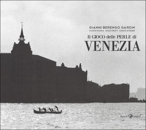 Il Gioco Delle Perle Di Venezia. Ediz. Illustrata Gianni Berengo Gardin Rizzol
