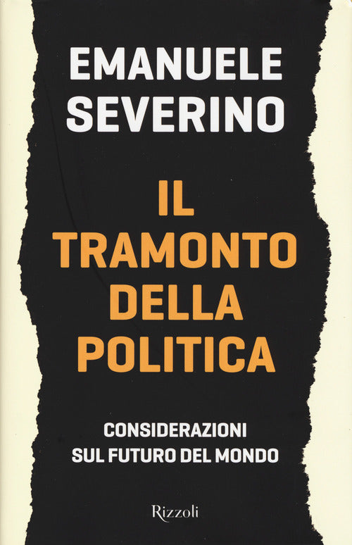 Il Tramonto Della Politica Emanuele Severino Rizzoli 2017