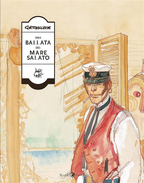 Una Ballata Del Mare Salato. Cortomaltese Hugo Pratt Rizzoli 2017