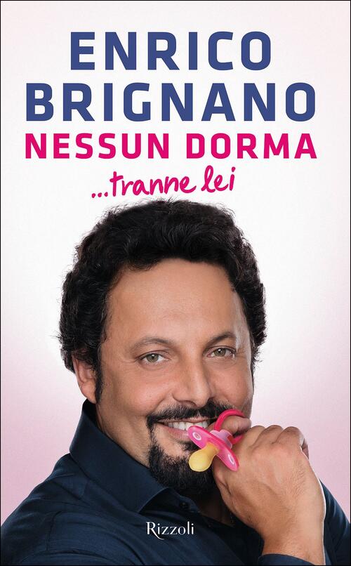 Nessun Dorma... Tranne Lei Enrico Brignano Rizzoli 2017