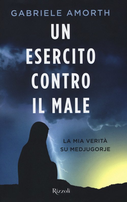 Un Esercito Contro Il Male. La Mia Verita Su Medjugorie