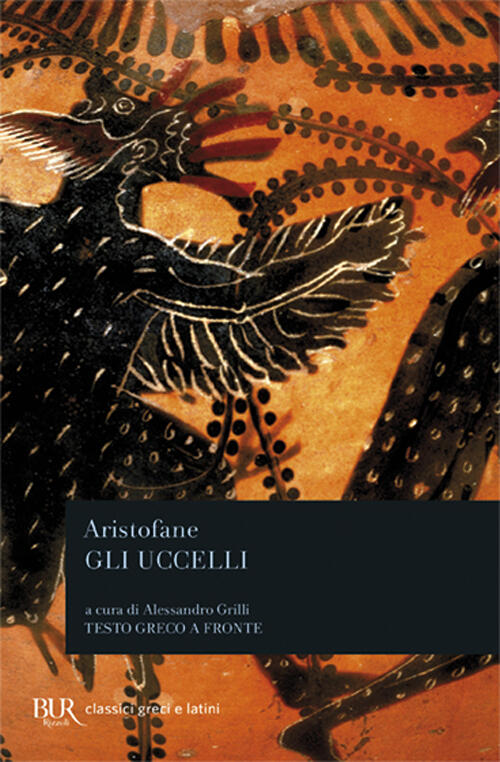 Gli Uccelli. Testo Greco A Fronte Aristofane Rizzoli 2006