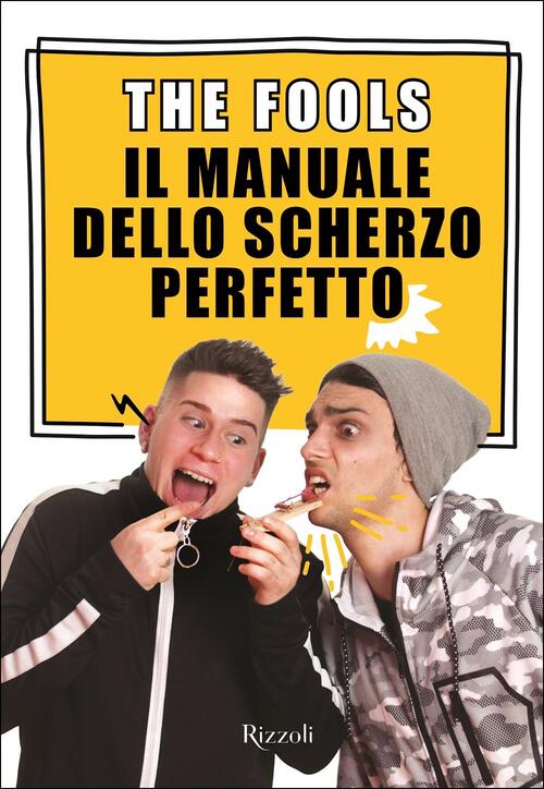 Il Manuale Dello Scherzo Perfetto The Fools Rizzoli 2018