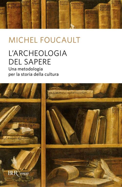 L'archeologia Del Sapere Michel Foucault Rizzoli 1999