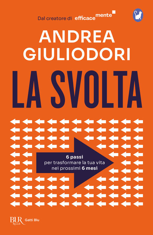 La Svolta. 6 Passi Per Trasformare La Tua Vita Nei 6 Prossimi Mesi Andrea Giul