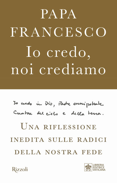 Io Credo, Noi Crediamo. Una Riflessione Inedita Sulle Radici Della Nostra Fede