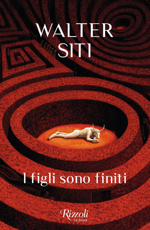 I Figli Sono Finiti Walter Siti Rizzoli 2024