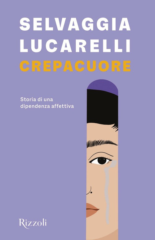 Crepacuore. Storia Di Una Dipendenza Affettiva Selvaggia Lucarelli Rizzoli 202